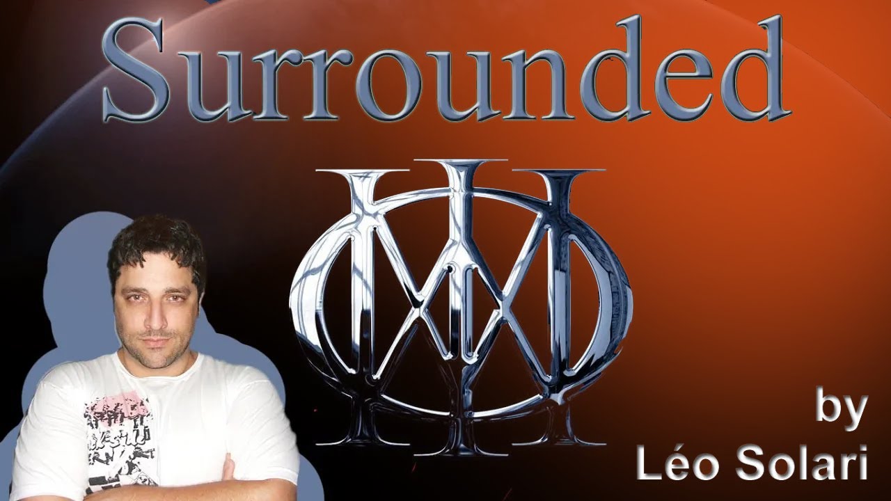 Surrounded - Dream Theater by Léo Solari (Recorded in 2021)