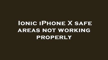 Ionic iPhone X safe areas not working properly