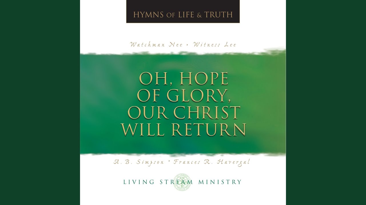 Oh, Hope of Glory, Our Christ Will Return