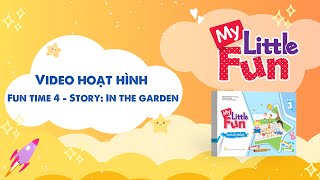 VIDEO HOẠT HÌNH MY LITTLE FUN - Book 3 - Fun time 4 - Story: In the garden