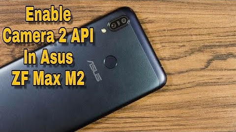 How to Enable Camera2Api in Asus Zenfone Max M2 Without Bootloop Problem | Safe & Easy Method