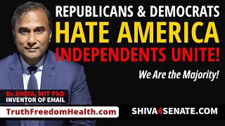 Dr.SHIVA® LIVE: Republicans & Democrats Hate America. Independents Unite!