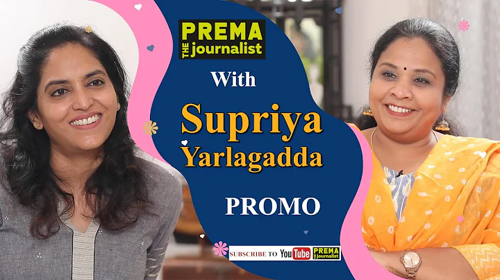 Supriya Yarlagadda - A special Interview with Prem...