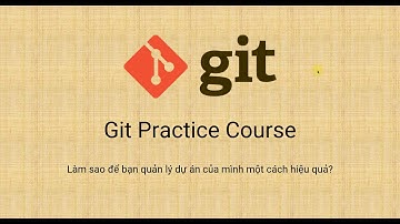 [Git] 01 - Giới thiệu về khóa học Git