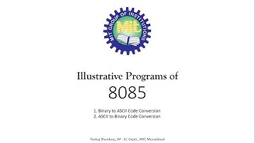 8085 Illustrative Programs 3: Binary to ASCII Code Conversion, ASCII to Binary Code Conversion