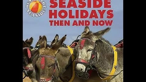 Seaside Holidays Then and Now