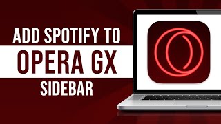 How to Add Spotify to Opera GX Sidebar (Tutorial)