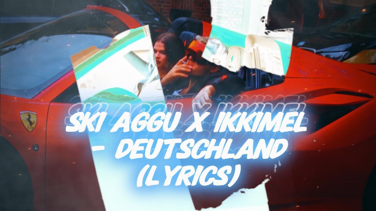 ski-aggu-ikkimel-deutschland-lyrics-youtube