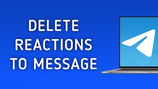 How To Delete Reactions To A Message In Telegram On PC