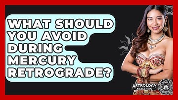 What Should You Avoid During Mercury Retrograde? - Astrology Awakening