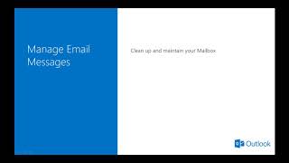 Microsoft Outlook 2013 - Module 4: Manage Email Messages In this Module