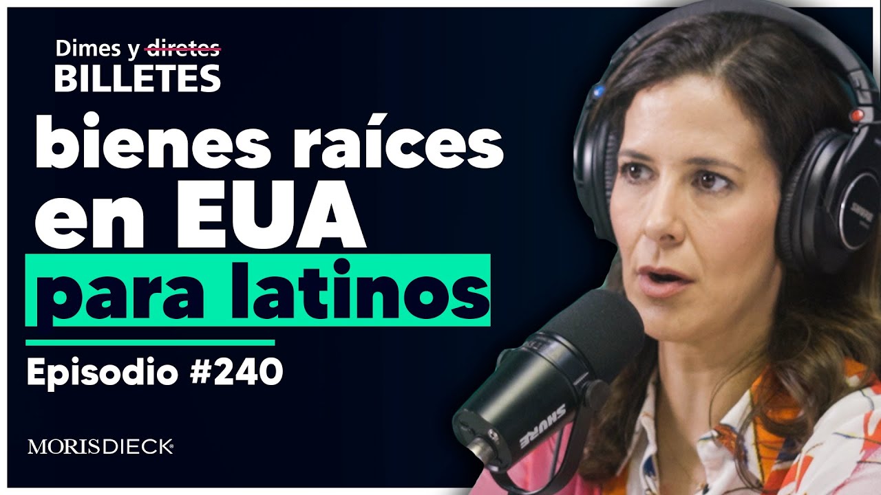 Inversiones en bienes raíces para latinos en EUA | Dimes y Billetes #240 | Moris Dieck