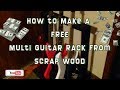 How to Make a FREE Multi Guitar Stand Rack from SCRAP WOOD How to Make a FREE Multi Guitar Stand Rack from SCRAP WOOD