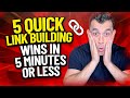 5 Quick Link Building Wins In 5 Minutes Or Less