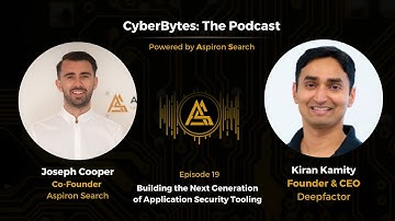 E19: Building the Next Generation of Application Security Tooling with Kiran Kamity | CyberBytes
