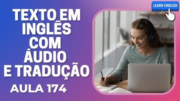 APRENDA INGLÊS COM LEITURA GUIADA - TEXTO EM INGLÊS COM ÁUDIO E TRADUÇÃO #AULA 174