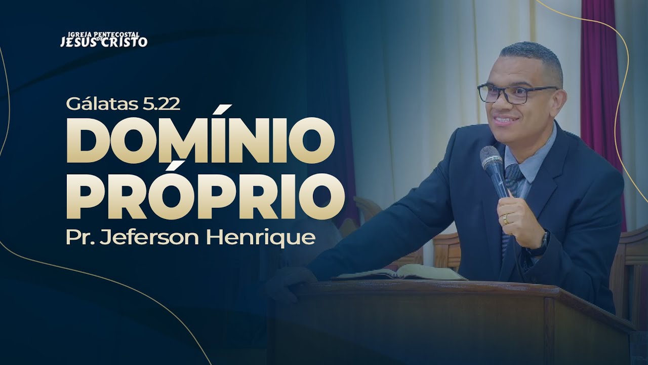 Pr. Jeferson Henrique | Gálatas 5.22 | Domínio Próprio