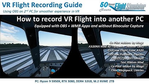 Guide: FS2020 VR Recording FHD into OBS on Another PC