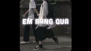 Nhạc Hot | Em Băng Qua (Lofi Ver.) | ThreeB