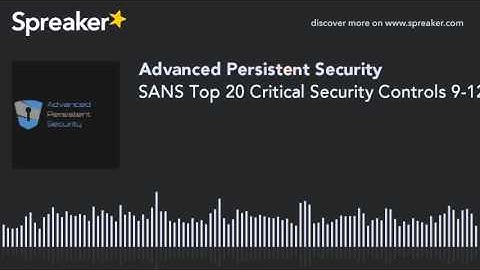 SANS Top 20 Critical Security Controls 9-12 (made with Spreaker)