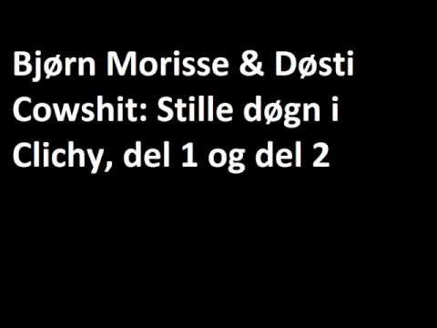 Bjrn Morisse & Dsti Cowshit: Stille dgn i Clichy, del1 og del 2