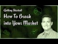 Getting Started: How To Break Into Your Market