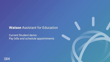 Watson Assistant for Education - Pay bills and schedule appointments (Current Student Demo)