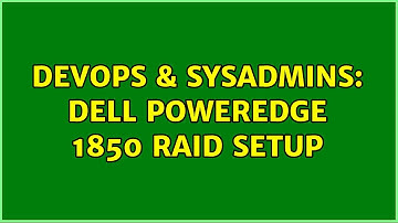 DevOps & SysAdmins: Dell Poweredge 1850 Raid setup (3 Solutions!!)