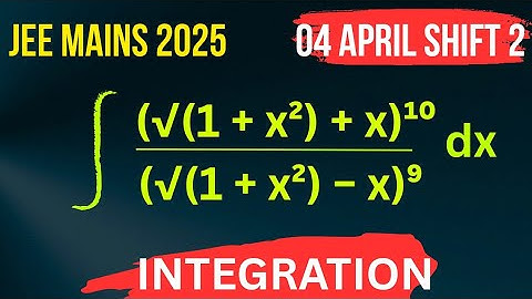 JEE MAINS 2025 PYQS (04 APRIL SHIFT 2 ) INDEFINITE INTEGRATION PROBLEMS #jee