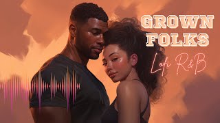 Grown Folks Music: Lofi R&B Music To Vibe To