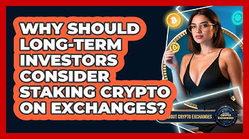 Why Should Long-term Investors Consider Staking Crypto On Exchanges? - All About Crypto Exchanges