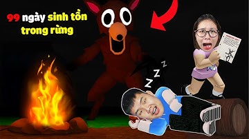 Sinh tồn 99 ngày trong rừng quái vật siêu đáng sợ ! Liệu bqThanh & Ốc Có Sống Sót