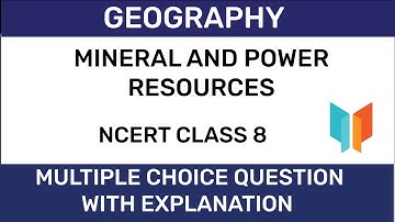 NCERT CLASS 8 - Geography - Mineral And Power Resource