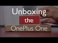 OnePlus One Unboxing &amp; First Look