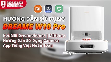 #122. Hướng Dẫn Sử Dụng Dreame W10 Pro Đúng Cách _ Sử Dụng Camera & Kết Nối App MiHome