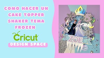 como hacer un cake topper shaker tema Frozen en design space
