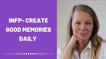 INFP - Create Good Memories Daily For Your Inner Children(Development)