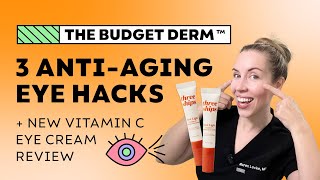 3 AntiAging Eye HACKS + New Vitamin C Eye Cream Review | The Budget Derm