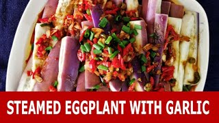 Steamed eggplant with garlic sauce  How to cook a better and healthier eggplant dish