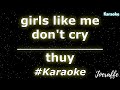 Thuy Girls Like Me Don T Cry Karaoke 