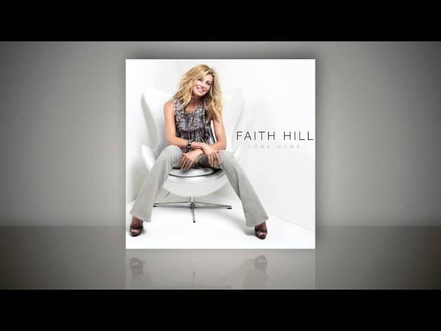 Faith Hill - Come Home