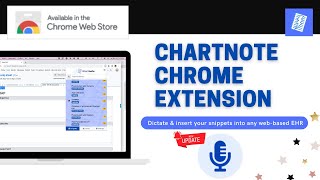 Chartnote Chrome Extension - Dictate and insert your snippets into any web-based EHR.