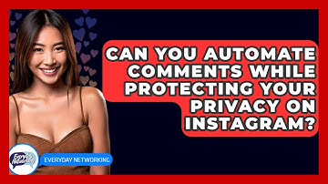 Can You Automate Comments While Protecting Your Privacy On Instagram? - Everyday-Networking