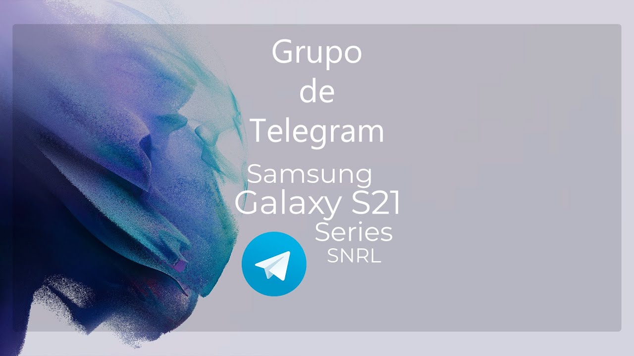 Grupo de Telegram Samsung Galaxy S21 Series - SNRL 