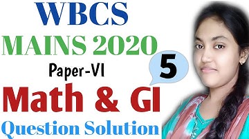 WBCS Main 2020 Math & GI Question Paper Analysis & Solution-5|WBCS Main 2020 Question Paper-VI Solve