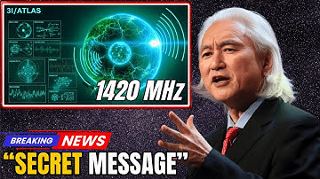 🔴 3I/ATLAS Transmits 1420 MHz Signal —Michio Kaku Decode the Secret Message Hidden Inside