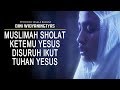 Muslimah sholat ketemu yesus ikutlah aku  dini  indonesia