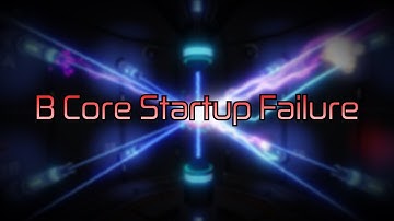 B Core | Startup Failure