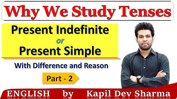 Why We Study Tenses! Present Indefinite or Simple Difference and Reason English by Kapil Dev Sharma