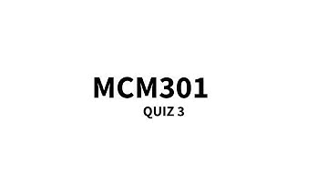 MCM301 Quiz 3 solution 2022|| 100% correct answers || Mcm301 quiz 3 solved must watch